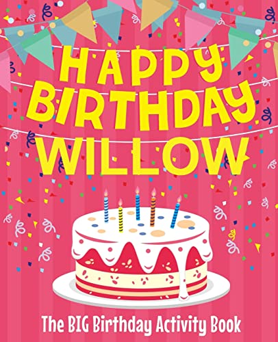 Happy Birthday Willow - The Big Birthday Activity Book: (Personalized Children's Activity Book)