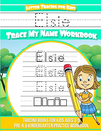 Elsie Letter Tracing for Kids Trace my Name Workbook: Tracing Books for Kids ages 3 - 5 Pre-K & Kindergarten Practice Workbook
