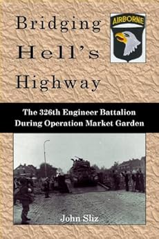 Bridging Hell's Highway (Market Garden Engineer Series) by [John Sliz]