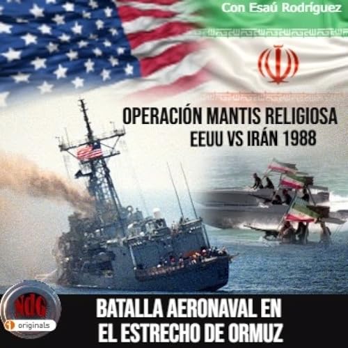 NdG #641 Mantis Religiosa EEUU vs IR&Aacute;N , 1988 batalla aeronaval en el estrecho de Ormuz