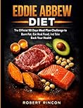 Eddie Abbew Diet: 90 Days Meal Plan Challenge to Burn Fat, Eat Real Food, and Take Back Your Health