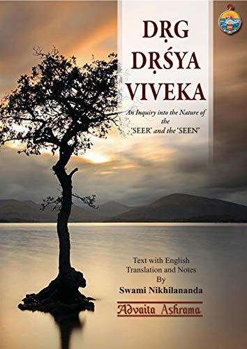 Drig-Drisya-Viveka: An Inquiry into the Nature of the ‘Seer’ and the ‘Seen’