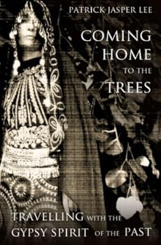 Paperback Coming Home to the Trees: Travelling With the Gypsy Spirit of the Past Book