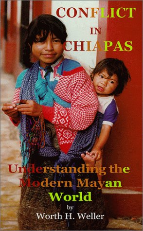 Conflict in Chiapas: Understanding the Modern Mayan World