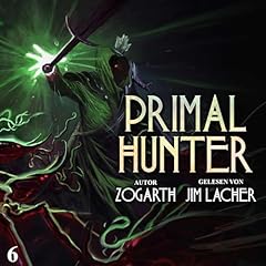 Primal Hunter 6: Ein LitRPG-Abenteuer Audiobook By Zogarth cover art