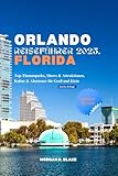 ORLANDO REISEFÜHRER 2025, FLORIDA: Top-Themenparks, Shows & Attraktionen, Kultur & Abenteuer für Groß und Klein (German Edition)