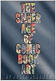 The Silver Age of Comic Book Art