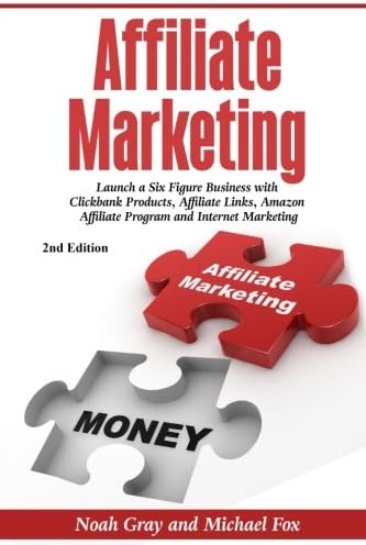 Affiliate Marketing: Launch a Six Figure Business with Clickbank Products, Affiliate Links, Amazon Affiliate Program, and Internet Marketing (Online Business) Paperback – December 20, 2017