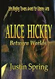 ALICE HICKEY: Between Worlds