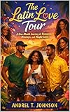  The Latin Love Tour: A One-Month Journey of Romance, Missteps, and maybe Love (Threads of Everyday Life) (English Edition)
