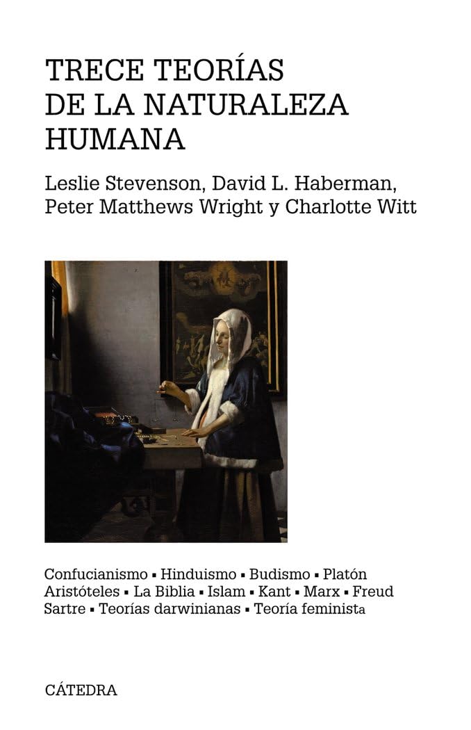 Trece teorías de la naturaleza humana: Confucianismo, Hinduismo, Budismo, Platón, Aristóteles, La Biblia, Islam, Kant, Marx, Freud, Sartre, Teorías