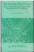 The Europe of the Devout: The Catholic Reformation and the Formation of a New Society (Past and Present Publications) 0521363330 Book Cover