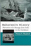 Maharani's Misery: Narratives of a Passage from India to the Caribbean