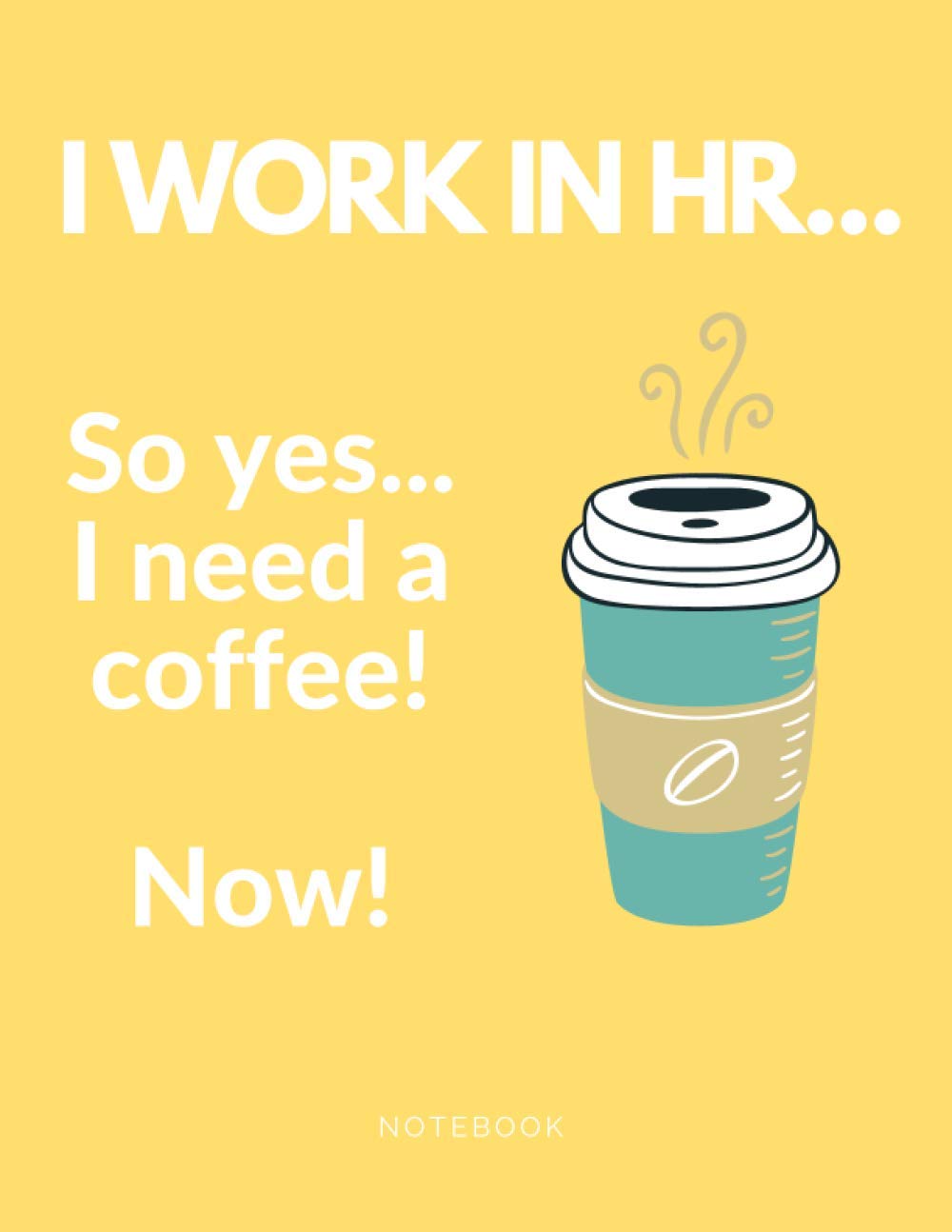 I work in HR: Notebook with funny front cover