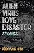 Alien Virus Love Disaster: Stories