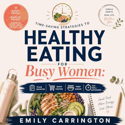 『Healthy Eating for Busy Women: Time-Saving Strategies to Boost Energy, Manage Weight, and Nourish Your Body in Real Life』のカバ