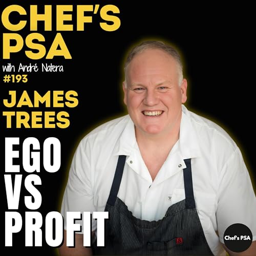 Most Chefs Shouldn&rsquo;t Be Owners: James Trees Episode 193