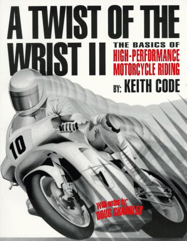 A Twist of the Wrist II 2nd Edition: The Basics of High-Performance Motorcycle Riding