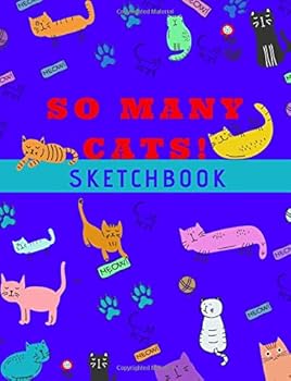 So Many Cats! Sketchbook : Cute Cat Sketchbook for Cat Lovers and Artists