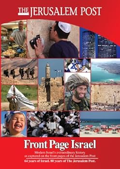 Hardcover Front Page Israel: Modern Israel's Extraordinary History as Captured on the Front Pages of the Jerusalem Post: 2012 Book