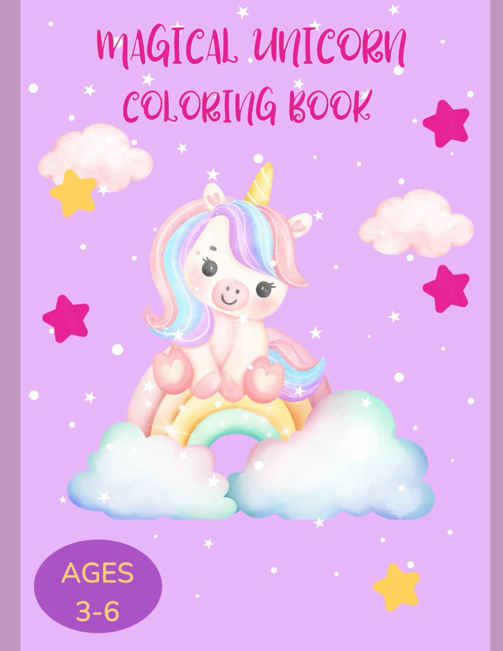 Magical Unicorn Coloring Book: Cute Unicorns Coloring Pages for Kids Ages 3–6