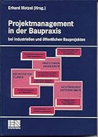 Projektmanagement in Der Baupraxis Bei Industriellen Und Offentlichen Bauprojekten 3433012709 Book Cover