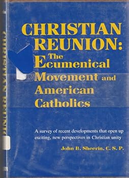 Hardcover CHRISTIAN REUNION: The Ecumenical Movement and American Catholics. Book