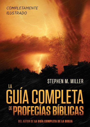 La guía completa de profecías bíblicas: Un completísimo material de referencia con ilustraciones y de fácil lectura sobre las profecía de la Biblia (Spanish Edition)