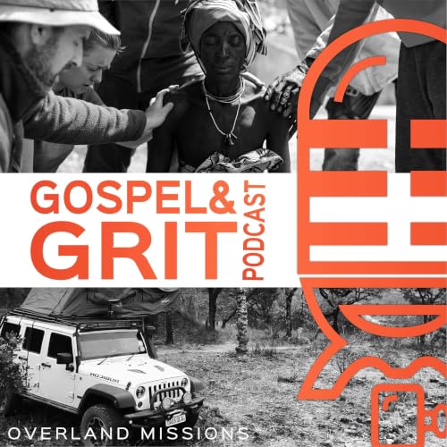 Gospel & Grit Podcast Por Overland Missions capa