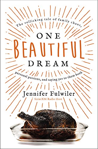 One Beautiful Dream: The Rollicking Tale of Family Chaos, Personal