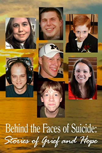 Behind the Faces of Suicide: Stories of Grief and Hope