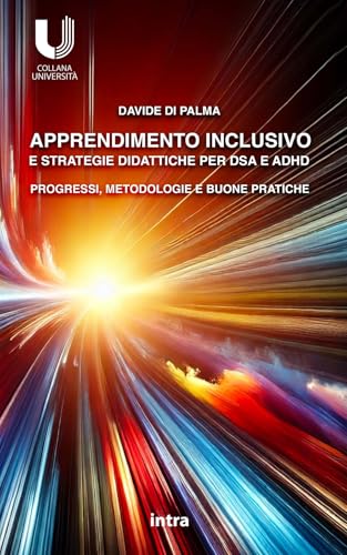 Apprendimento Inclusivo E Strategie Didattiche Per Dsa E Adhd: Progressi, Metodologie E Buone Pratiche