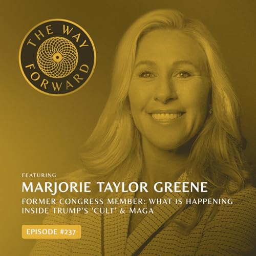 Ep 237: Former Congress Member: What Is Happening Inside Trump's 'Cult' & MAGA with Marjorie Taylor Greene