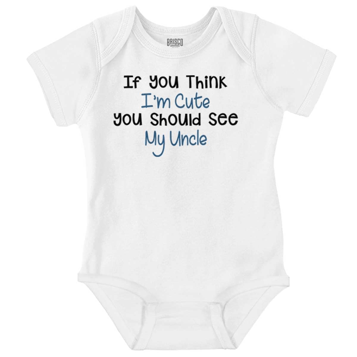 Brisco Brands Think Im Cute You Should See Uncle Baby Romper Boys or Girls