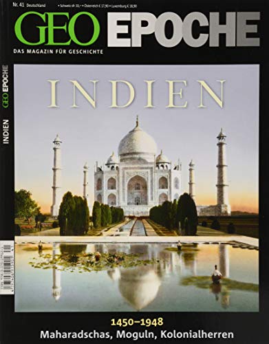 GEO Epoche 41/10: Indien 1450-1948. Maharadschas, Moguln, Kolonialherren GEO Epoche 41/10: Indien 1450-1948. Maharadschas, Moguln, Kolonialherren