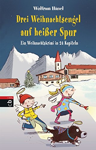 Drei Weihnachtsengel auf heißer Spur: Ein Weihnachtskrimi in 24 Kapiteln Drei Weihnachtsengel auf heißer Spur: Ein Weihnachtskrimi in 24 Kapiteln