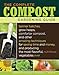 The Complete Compost Gardening Guide: Banner Batches, Grow Heaps, Comforter Compost, and Other Amazing Techniques for Saving Time and Money, and ... Most Flavorful, Nutritious Vegetables Ever