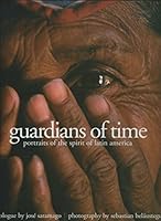 Guardians of Time Portraits of the Spirit of Latin America 9687294167 Book Cover