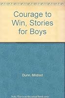Courage to Win, Stories for Boys B000Q7UKKM Book Cover