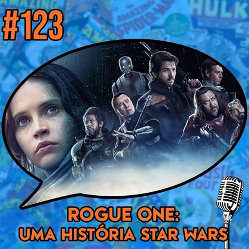 Rogue One: Uma Hist&oacute;ria Star Wars - Podcast #123