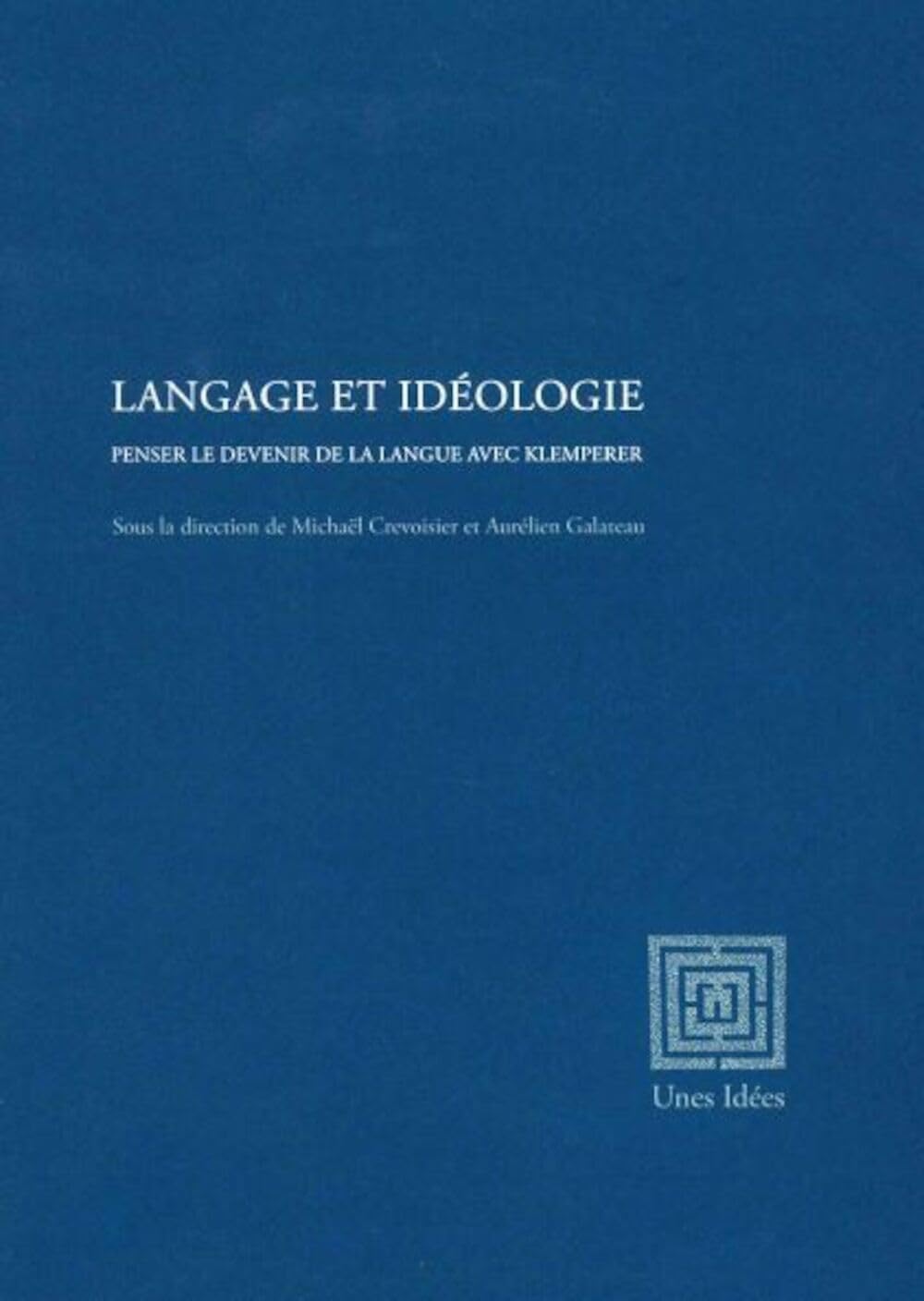 Langage et Idéologie: Penser le devenir de la langue avec Klemperer