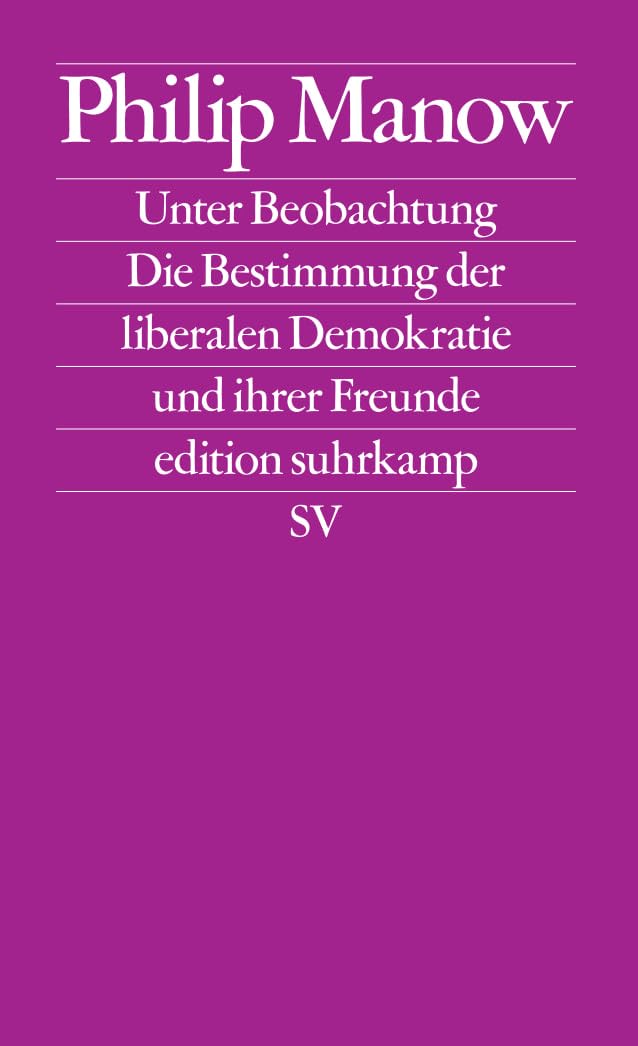 Unter Beobachtung: Die Bestimmung der liberalen Demokratie und ihrer Freunde | Das Buch zum vieldiskutierten Essay 'Der Geist der Gesetze' in der Zeitschrift 'Merkur'