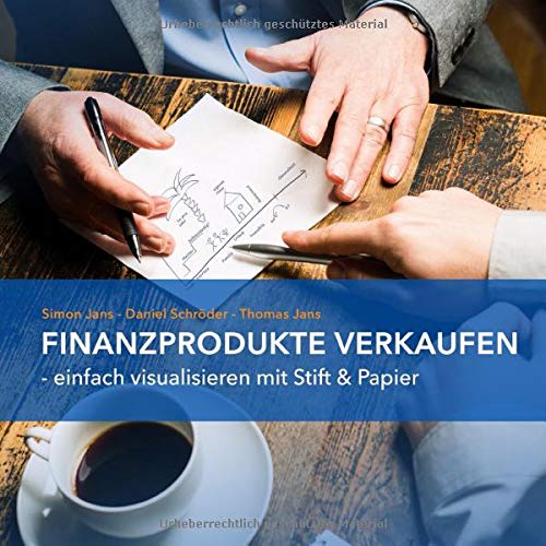 Finanzprodukte verkaufen: Einfach visualisieren mit Stift & Papier Finanzprodukte verkaufen: Einfach visualisieren mit Stift & Papier