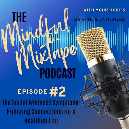 Episode 2 - The Social Wellness Symphony: exploring Connections for a Healthier Life