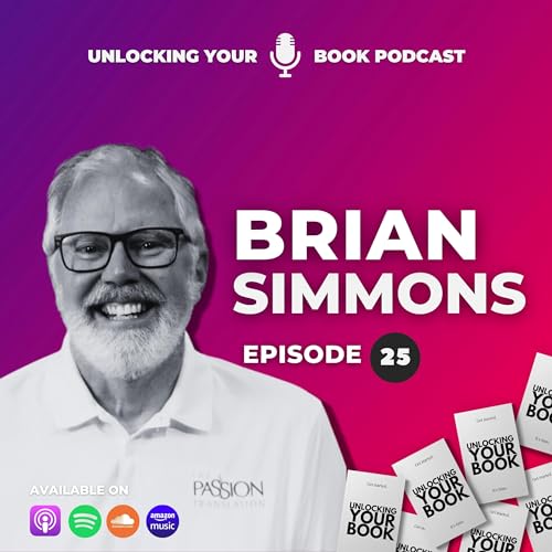 Unlocking Your Book | Episode 25 | Dr. Brian Simmons