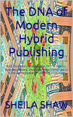 The DNA of Modern Hybrid Publishing: An Evolutionary Analysis of Authorial Agency, Business Models, and Knowledge Transmission in the Contemporary Publishing Ecosystem (English Edition) für 8,59 EUR bei amazon.de Bild: The DNA of Modern Hybrid Publishing: An Evolutionary Analysis of Authorial Agency, Business Models, and Knowledge Transmission in the Contemporary Publishing Ecosystem (English Edition) für 8,59 EUR bei amazon.de