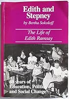 Edith and Stepney: 60 Years of Education, Politics and Social Change - Life of Edith Ramsay, 1920-79 0950524166 Book Cover