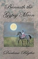 Beneath the Gypsy Moon 1519262930 Book Cover