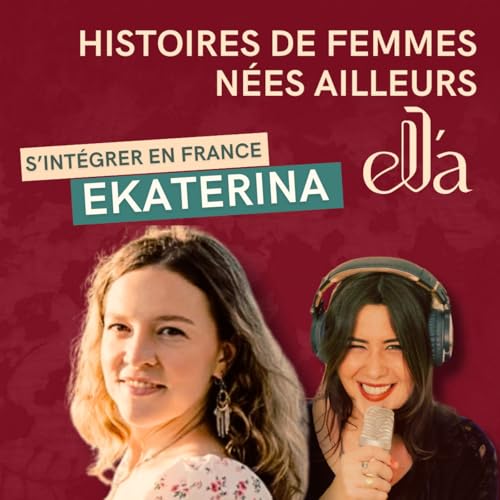 #10 Ekaterina - Comment s'int&egrave;gre-t-on en France quand on est slave ?