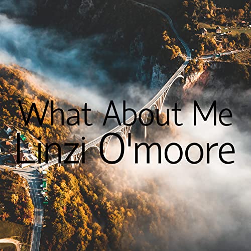 Amazon.com: What About Me : Linzi O moore: Digital Music